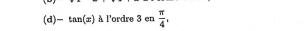 tan (x) à l'ordre 3 en  π /4 ,