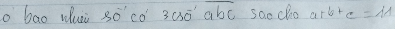 bao uluei SO'COO' 3usoverline o'overline abc sao cho a+b+c=11