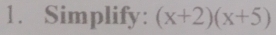 Simplify: (x+2)(x+5)