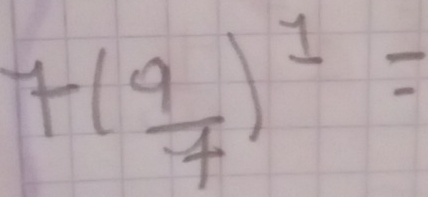 7( 9/7 )^1=