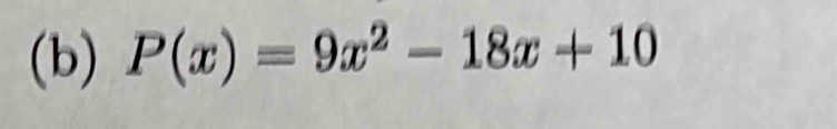 P(x)=9x^2-18x+10