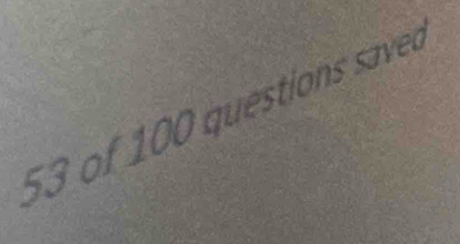 of 100 questions saved