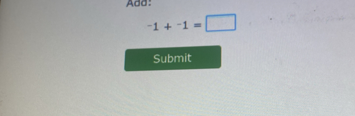 Add:
-1+^-1=□
Submit