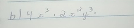 bl 4x^3· 2x^2y^3=