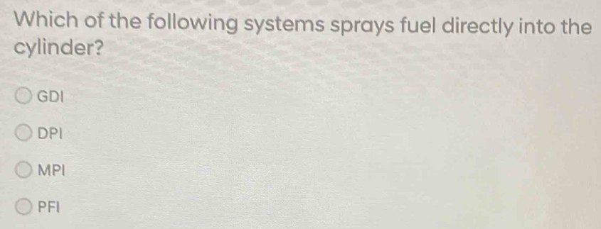 Solved: Which of the following systems sprays fuel directly into the ...