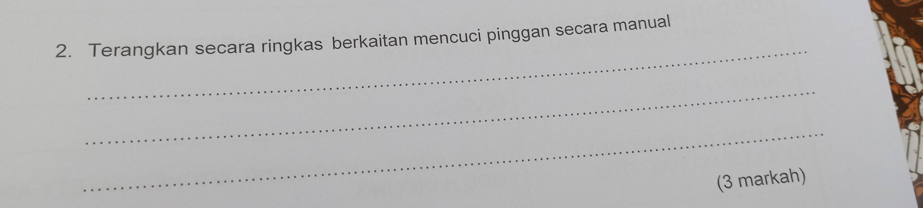 Terangkan secara ringkas berkaitan mencuci pinggan secara manual 
_ 
_ 
(3 markah)