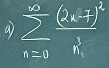 a sumlimits _(n=0)^(∈fty)frac (2x-1)^2n^2