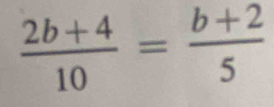  (2b+4)/10 = (b+2)/5 