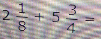 2 1/8 +5 3/4 =