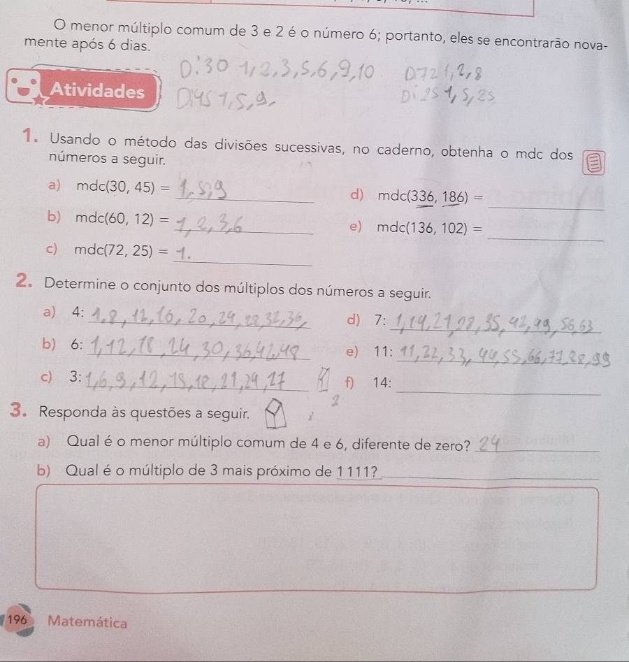 Resolvido:menor múltiplo comum de 3 e 2 é o número 6; portanto, eles se ...