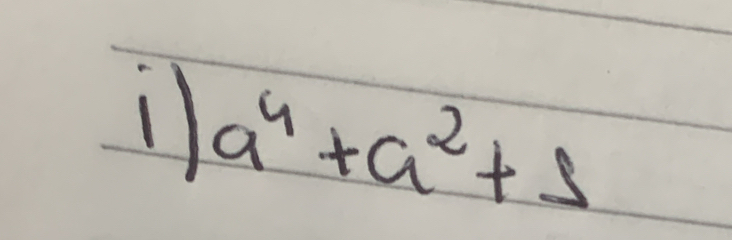 1 a^4+a^2+s