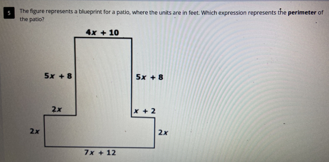 The figure represents a blueprint for a patio, where the units are in feet. Which expression represents the perimeter of