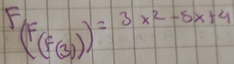 f(F_(f(3))=3x^2-5x+4