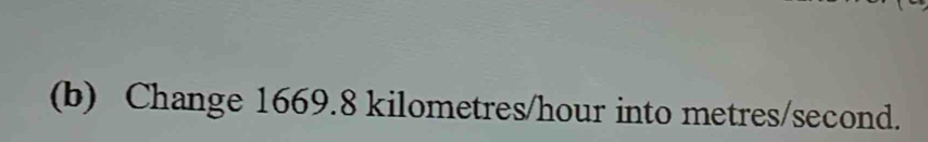 Change 1669.8 kilometres/hour into metres/second.
