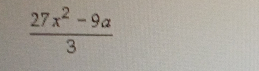  (27x^2-9a)/3 