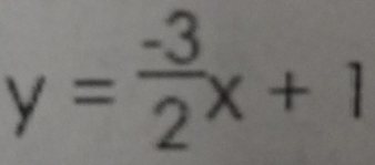 y= (-3)/2 x+1