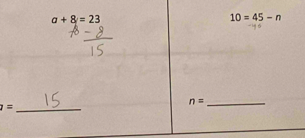 a+8/=23
10=45-n
n= _
a= _