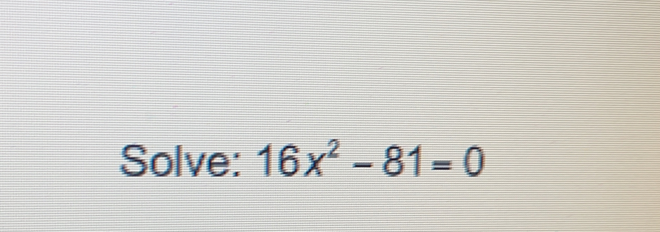 Solve: 16x^2-81=0