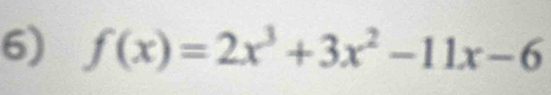 f(x)=2x^3+3x^2-11x-6