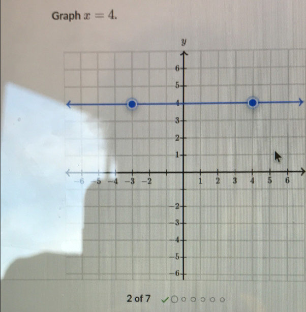 Graph x=4. 
2 of 7