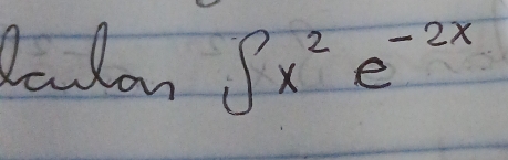 Qalon ∈t x^2e^(-2x)