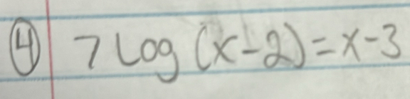 7log (x-2)=x-3