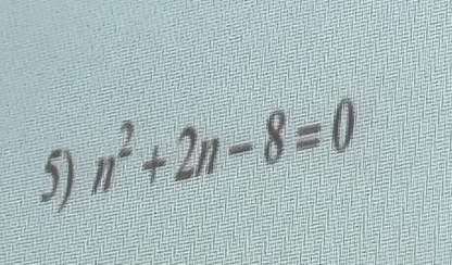 n^2+2n-8=0