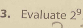 Evaluate 2^9