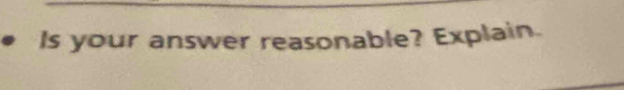 Is your answer reasonable? Explain.