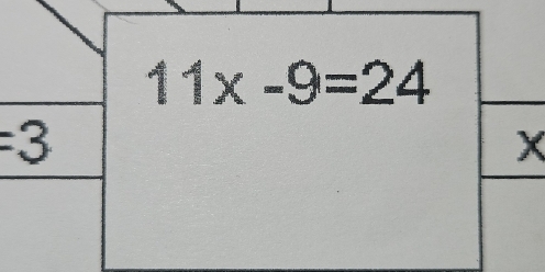 11x-9=24
x