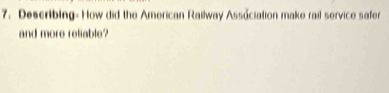 Describing- How did the American Railway Assuciation make rail service safer 
and more reliable?