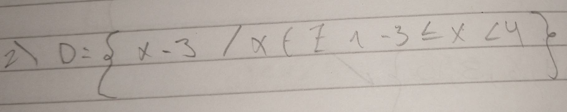 2 D= x-3/x∈ Z1-3≤ x<4