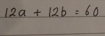 12a+12b=60