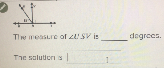 The measure of ∠ USV is degrees.
The solution is □