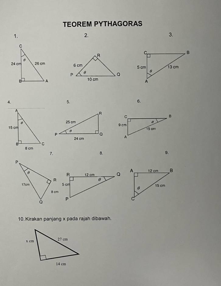 TEOREM PYTHAGORAS 
1. 
2. 
3. 

4. 
5. 
6. 
7. 
8. 
9. 

10. Kirakan panjang x pada rajah dibawah.