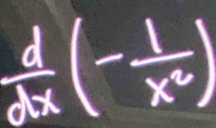  d/dx (- 1/x^2 )