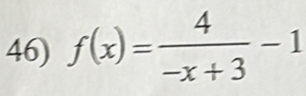 f(x)= 4/-x+3 -1