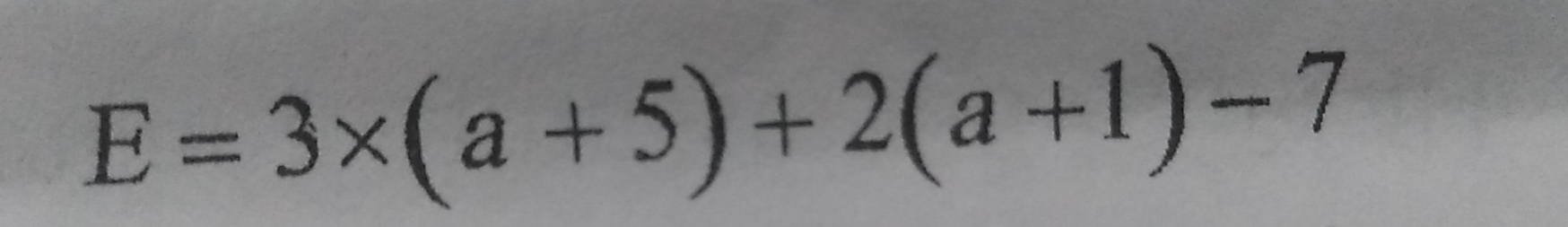 E=3* (a+5)+2(a+1)-7