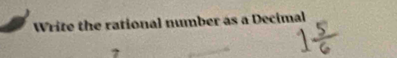 Write the rational number as a Decimal