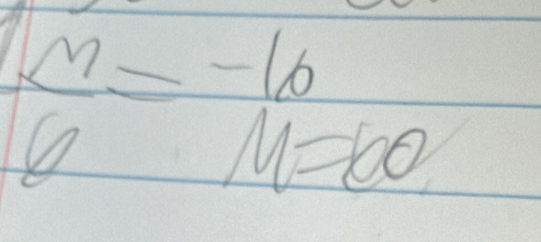  m/6 = (-16)/M=100 