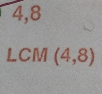 4,8
LCM(4,8)