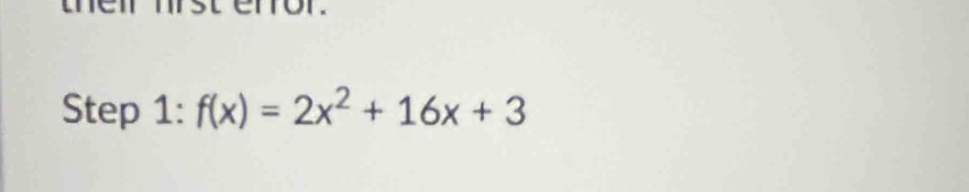 Step 1:f(x)=2x^2+16x+3