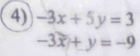 -3x+5y=3
-3x+y=-9