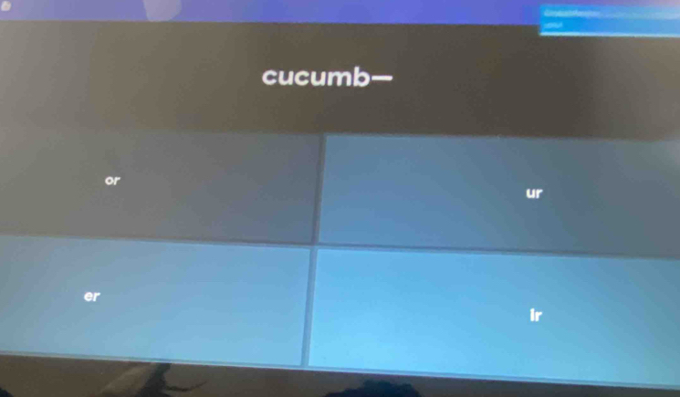 cucumb. 
or 
ir 
er