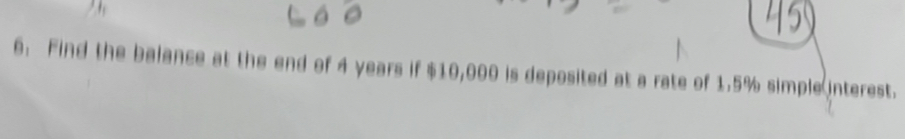 Find the balance at the end of 4 years if $10,000 is deposited at a rate of 1.5% simple interest.