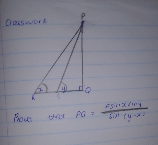 Classwork 
Prove that PQ= Fsin xsin y/sin (y-x) 