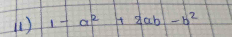 (1 ) 1-a^2+2ab-b^2