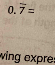 0.overline 7=
wing expres