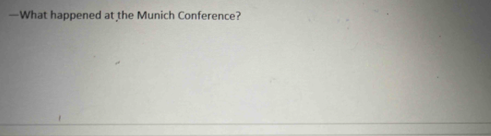 —What happened at the Munich Conference?