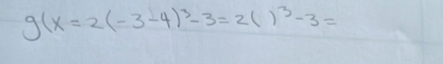 g(x=2(-3-4)^3-3=2()^3-3=